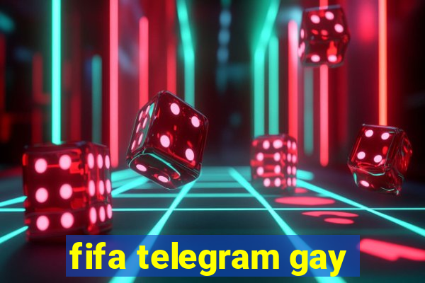 fifa telegram gay